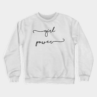 girl power Crewneck Sweatshirt